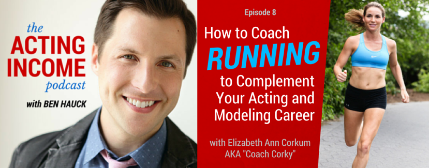 AIP008 | How to Coach Running to Complement Your Acting and Modeling Career – with Elizabeth Ann Corkum