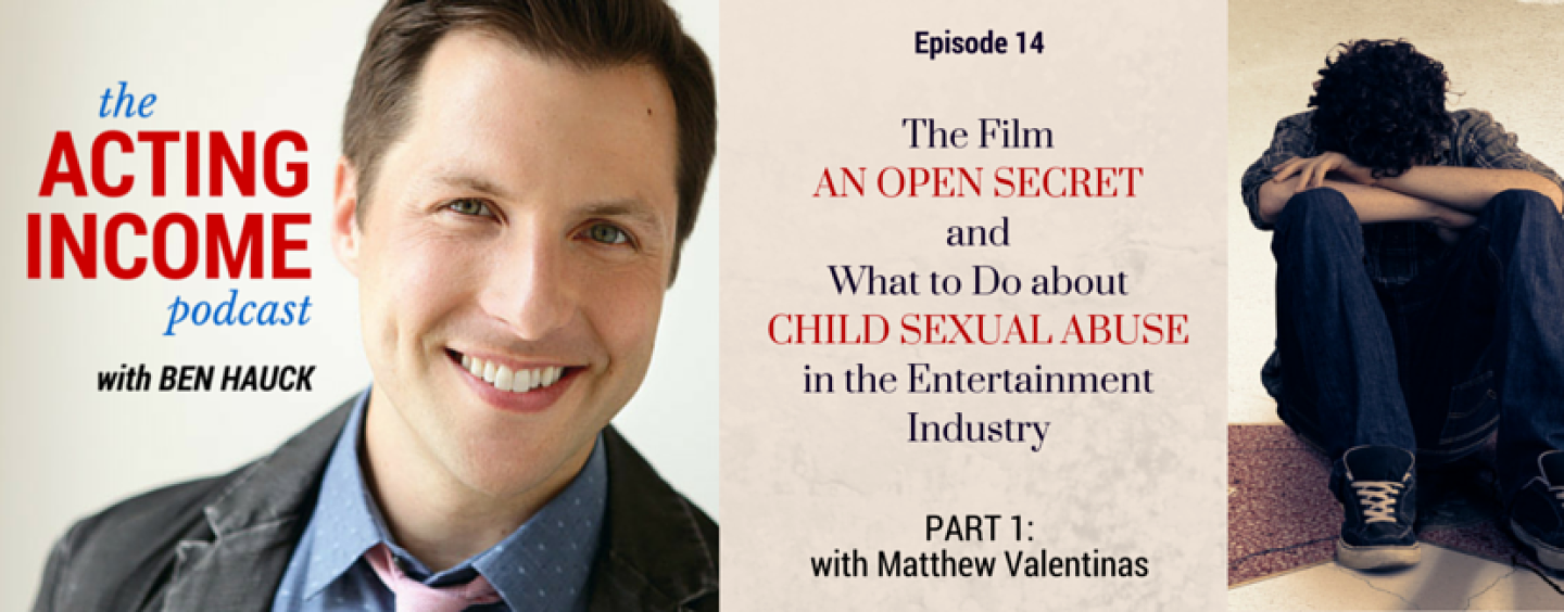 AIP014 | The Film “An Open Secret,” and What to Do about Child Sexual Abuse in the Entertainment Industry (Part 1) – with Matthew Valentinas