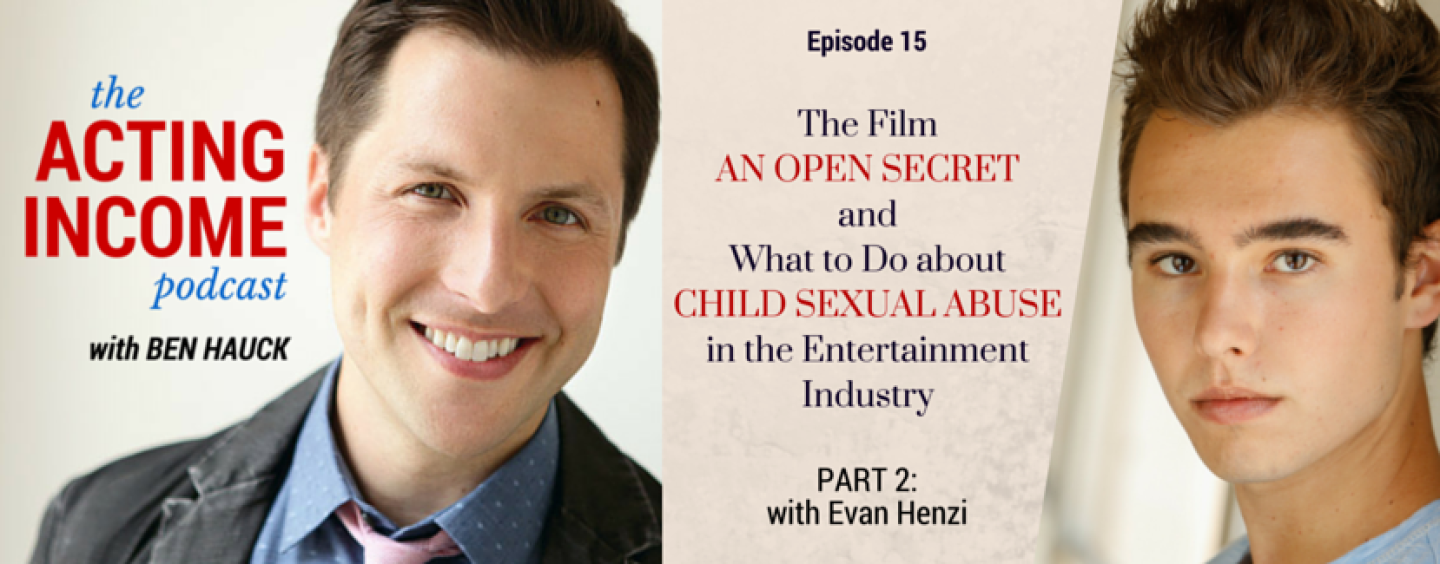 AIP015 | The Film “An Open Secret,” and What to Do about Child Sexual Abuse in the Entertainment Industry (Part 2) – with Evan Henzi