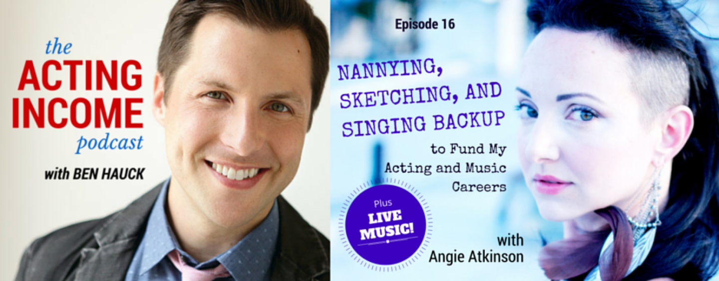 AIP016 | Nannying, Sketching, and Singing Backup to Fund My Acting and Music Careers (plus Live Music!) – with Angie Atkinson