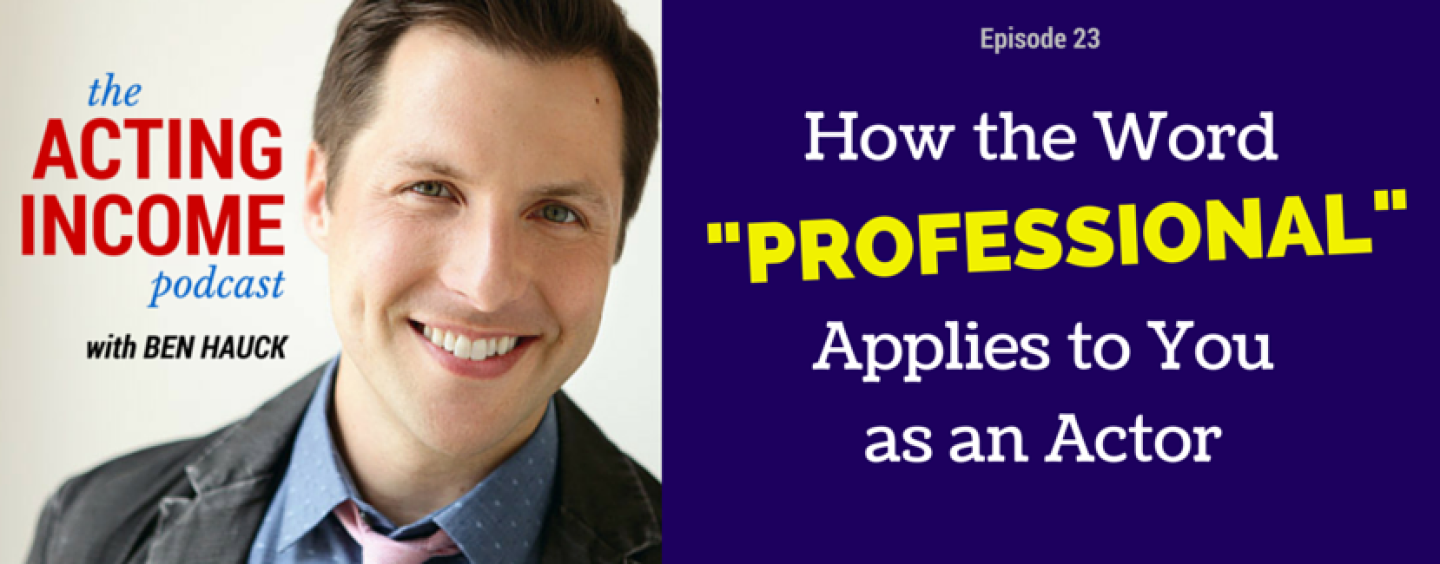 AIP023 | How the Word “Professional” Applies to You as an Actor
