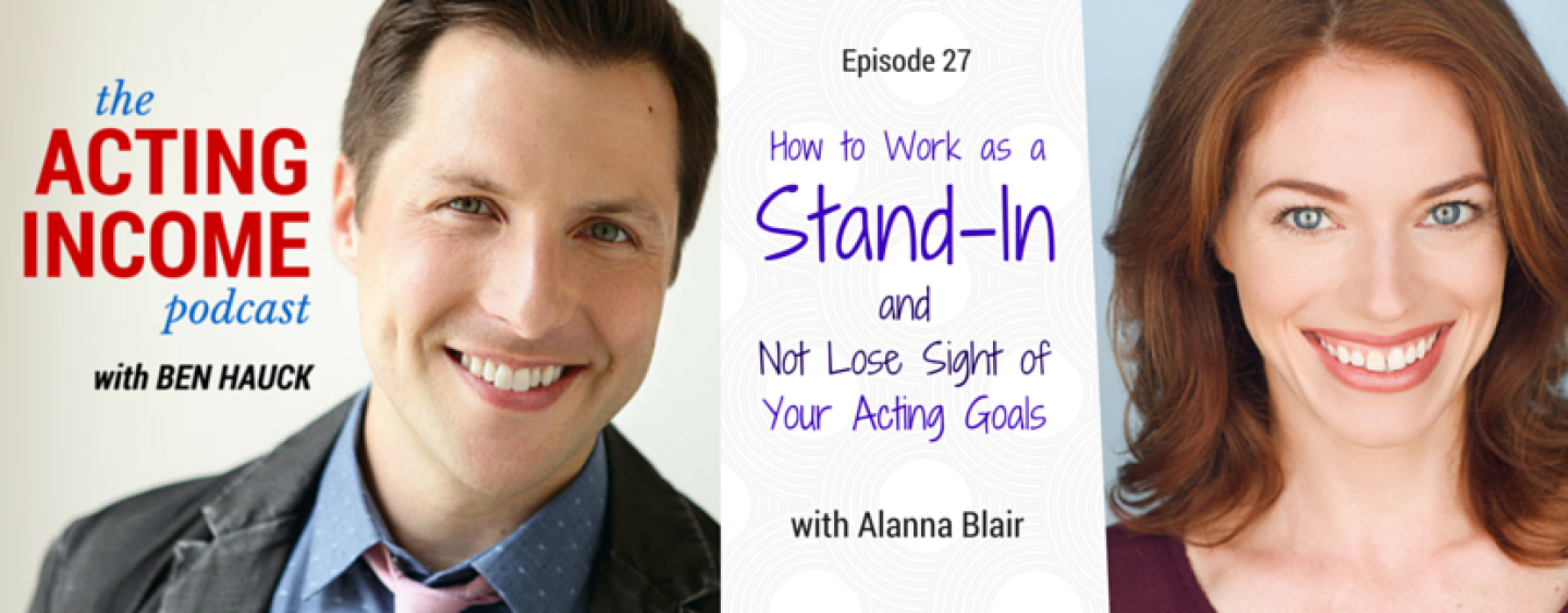AIP027 | How to Work as a Stand-In and Not Lose Sight of Your Acting Goals – with Alanna Blair