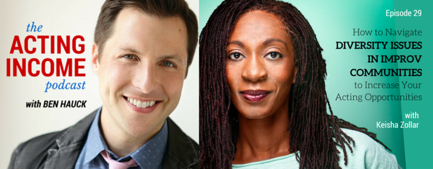 AIP029 | How to Navigate Diversity Issues in Improv Communities to Increase Your Acting Opportunities – with Keisha Zollar